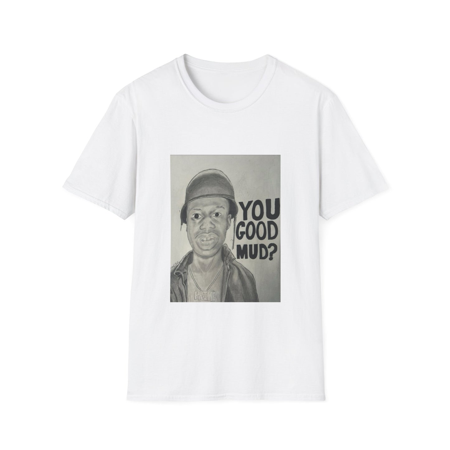 You Good Mud? T-Shirt