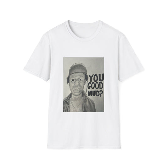 You Good Mud? T-Shirt
